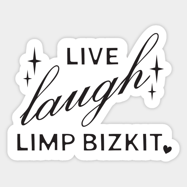 Live Laugh Limp Bizkit Sticker by ash ulmer design 